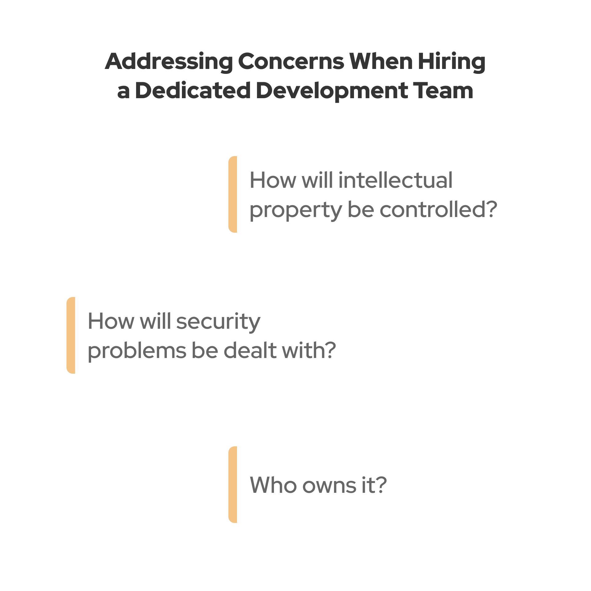 When considering a dedicated development team model, there are several important concerns to address: intellectual property (IP), security, and ownership.